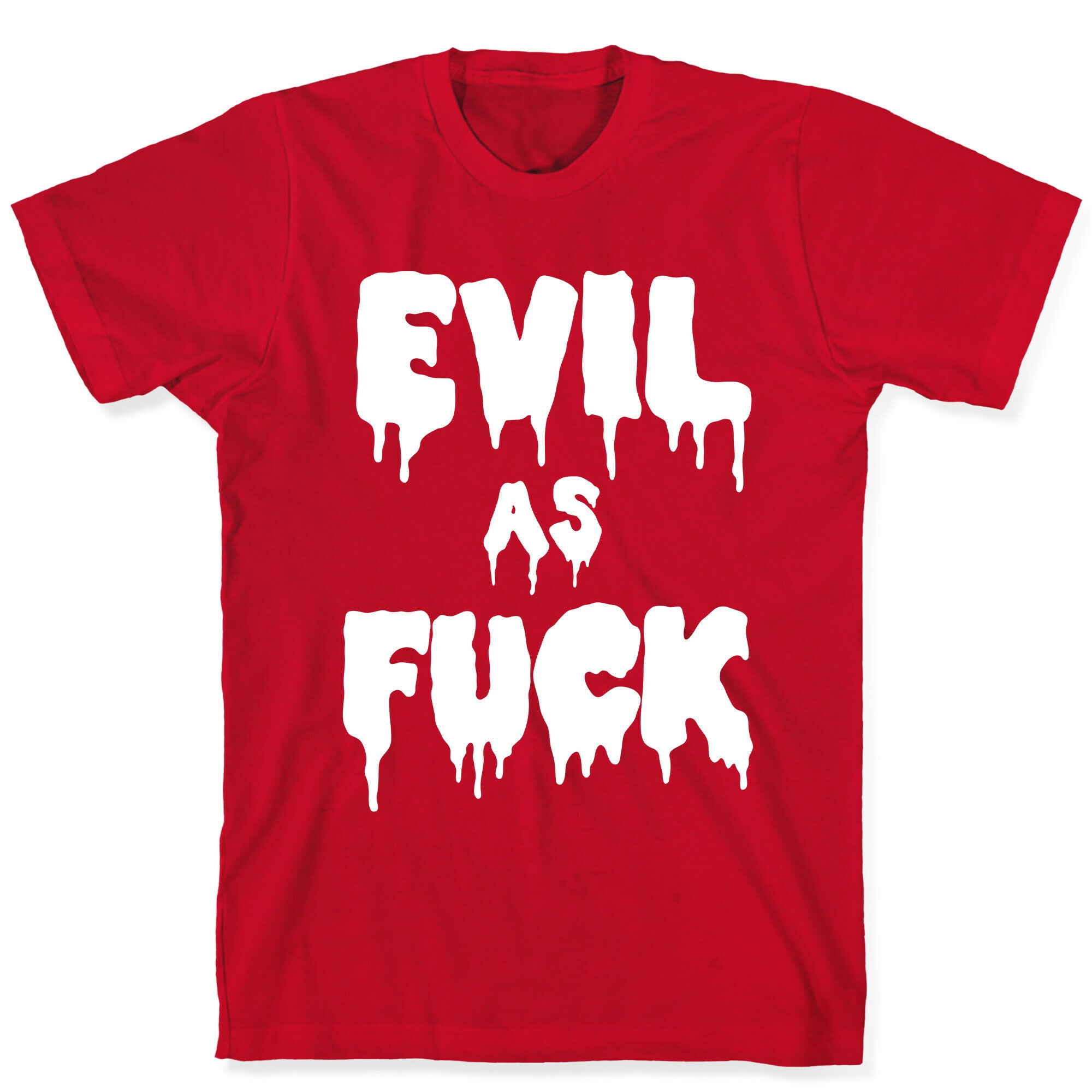 Evil As Fuck T-Shirt